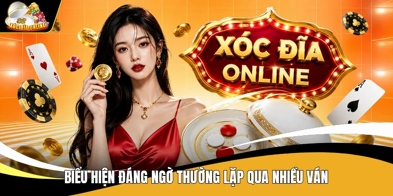 Biểu hiện đáng ngờ thường lặp qua nhiều ván