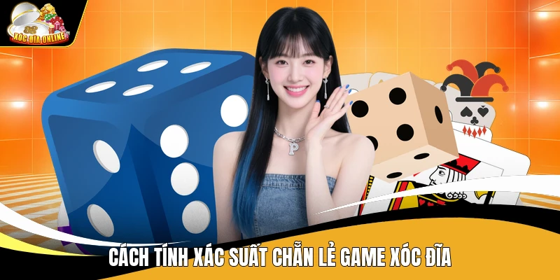 Cách tính xác suất chẵn lẻ game xóc đĩa