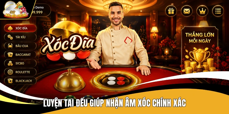 Thủ Thuật Nghe Vị Xóc Đĩa - Cách Nhận Biết Dễ Hiểu 3 Luyện tai đều giúp nhận âm xóc chính xác